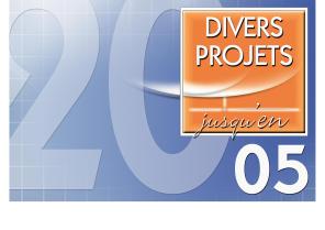 DIVERS PROJETS JUSQU'EN 2005.