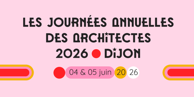 Journées Annuelles des architectes 2026 à Dijon